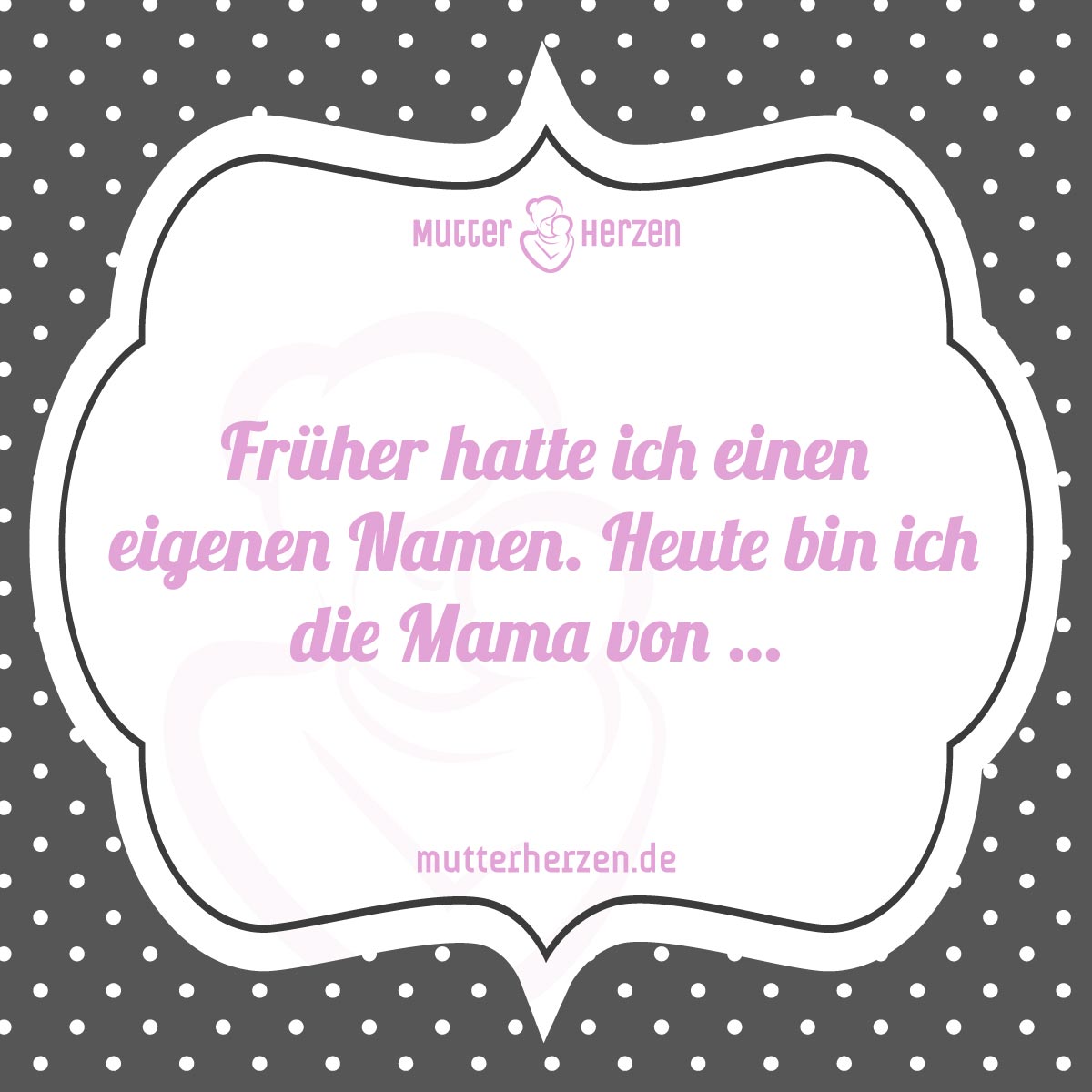Es gibt kaum einen schöneren Namen Mutterherzen