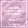 Dieses Gefühl wenn dein Baby deinen Finger festhält Wundervoll