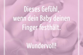 Dieses Gefühl wenn dein Baby deinen Finger festhält Wundervoll