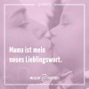 Mama ist mein neues Lieblingswort