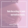 Dein Herzschlag ist mein wertvollster Besitz.