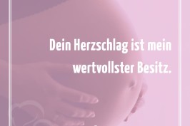 Dein Herzschlag ist mein wertvollster Besitz.