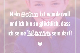 Mein Sohn ist wundervoll und ich bin so glücklich, dass ich seine Mama sein darf!