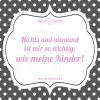 Nichts und niemand ist mir so wichtig, wie meine Kinder!